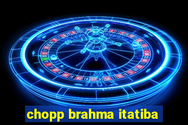 chopp brahma itatiba